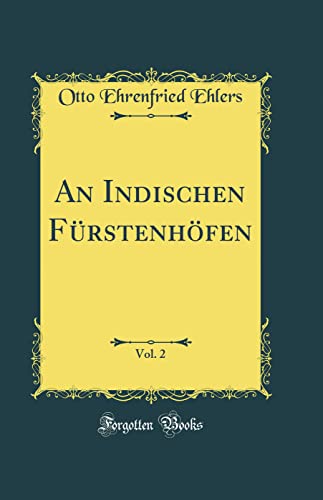 Imagen de archivo de An Indischen F?rstenh?fen, Vol. 2 (Classic Reprint) a la venta por PBShop.store US