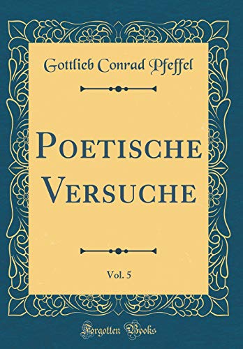 Stock image for Poetische Versuche, Vol. 5 (Classic Reprint) for sale by PBShop.store US