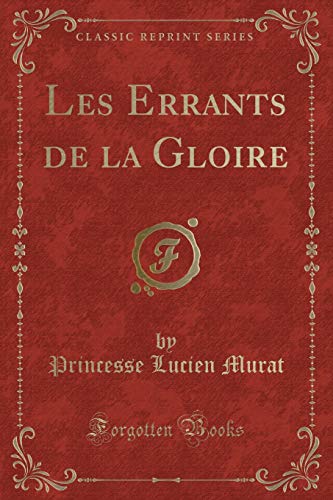 Beispielbild fr Les Errants de la Gloire (Classic Reprint) zum Verkauf von Forgotten Books