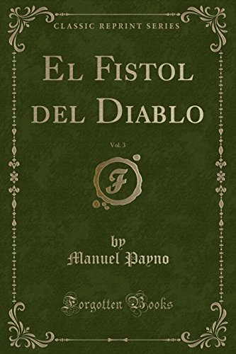 Stock image for El Fistol del Diablo, Vol. 3 (Classic Reprint) for sale by Forgotten Books