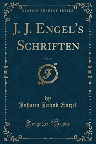 Stock image for J. J. Engel's Schriften, Vol. 12 (Classic Reprint) for sale by Forgotten Books