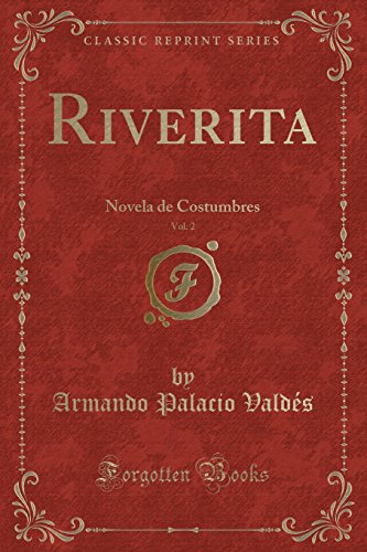 Stock image for Riverita, Vol. 2: Novela de Costumbres (Classic Reprint) for sale by Forgotten Books