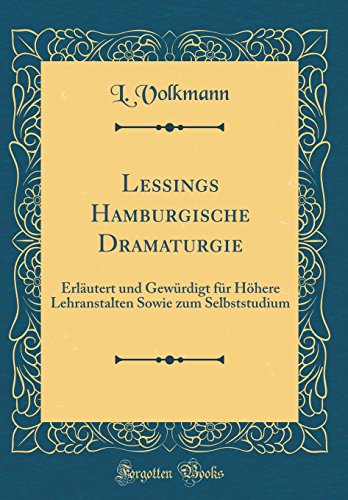 9781390088533: Lessings Hamburgische Dramaturgie: Erlutert und Gewrdigt fr Hhere Lehranstalten Sowie zum Selbststudium (Classic Reprint)