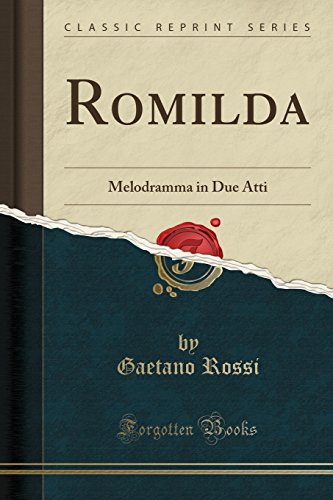 Imagen de archivo de Romilda: Melodramma in Due Atti (Classic Reprint) a la venta por Forgotten Books