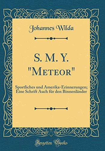 9781390091380: S. M. Y. "Meteor": Sportliches und Amerika-Erinnerungen; Eine Schrift Auch fr den Binnenlnder (Classic Reprint)