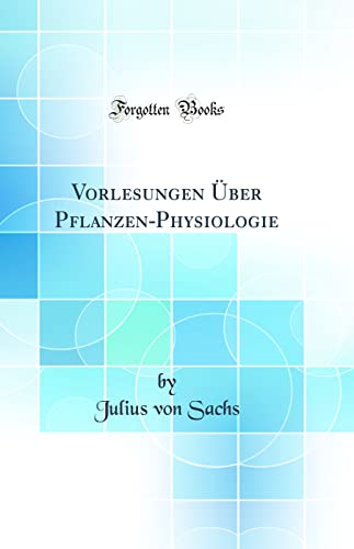 Imagen de archivo de Vorlesungen ?ber Pflanzen-Physiologie (Classic Reprint) a la venta por PBShop.store US