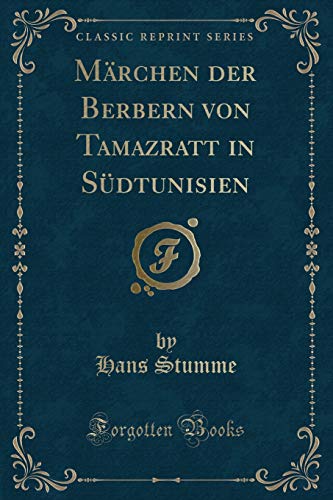 Imagen de archivo de Märchen der Berbern von Tamazratt in Südtunisien (Classic Reprint) a la venta por Forgotten Books