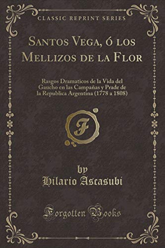 Stock image for Santos Vega,  los Mellizos de la Flor (Classic Reprint) for sale by Forgotten Books