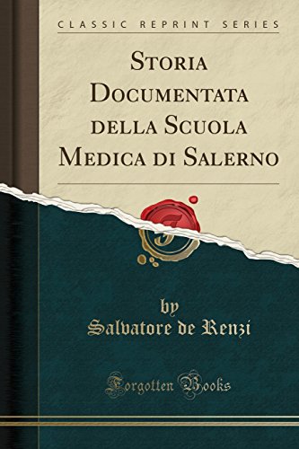 Stock image for Storia Documentata della Scuola Medica di Salerno (Classic Reprint) for sale by Forgotten Books