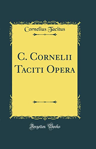 9781390160246: C. Cornelii Taciti Opera (Classic Reprint)