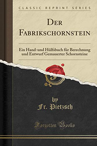 9781390180763: Der Fabrikschornstein: Ein Hand-und Hlfsbuch fr Berechnung und Entwurf Gemauerter Schornsteine (Classic Reprint)