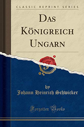 Stock image for Das K nigreich Ungarn (Classic Reprint) for sale by Forgotten Books
