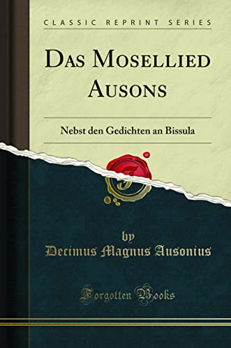 Imagen de archivo de Das Mosellied Ausons: Nebst den Gedichten an Bissula (Classic Reprint) a la venta por Forgotten Books