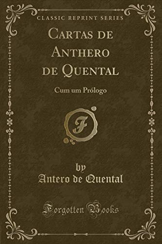 Imagen de archivo de Cartas de Anthero de Quental: Cum um PrÃ logo (Classic Reprint) a la venta por Forgotten Books