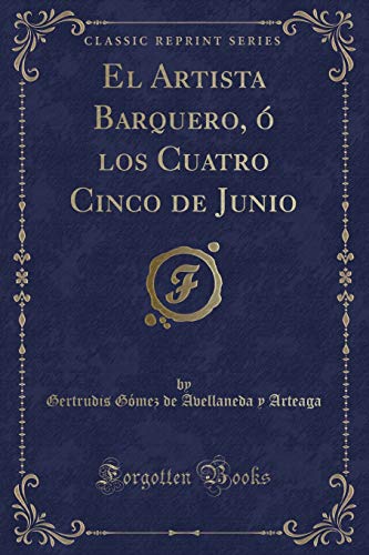 Stock image for El Artista Barquero,  los Cuatro Cinco de Junio (Classic Reprint) for sale by Forgotten Books