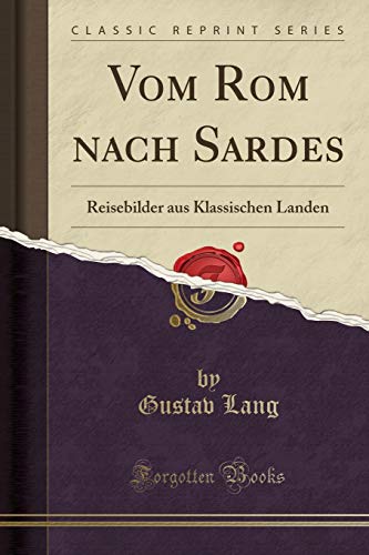 Stock image for Vom Rom nach Sardes: Reisebilder aus Klassischen Landen (Classic Reprint) for sale by Forgotten Books