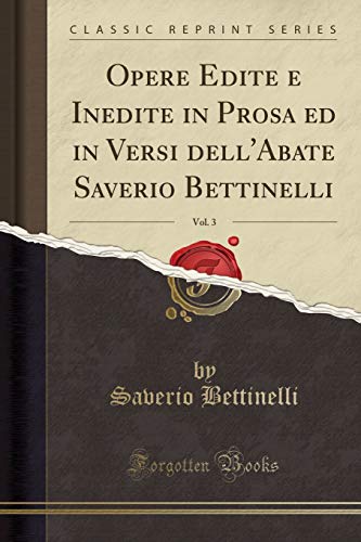 Imagen de archivo de Opere Edite e Inedite in Prosa ed in Versi dell'Abate Saverio Bettinelli, Vol a la venta por Forgotten Books