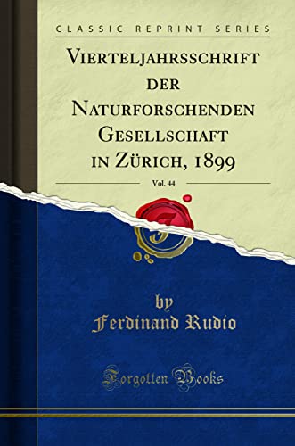9781390230680: Vierteljahrsschrift der Naturforschenden Gesellschaft in Zrich, 1899, Vol. 44 (Classic Reprint)