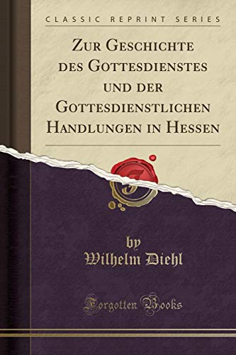 Stock image for Zur Geschichte des Gottesdienstes und der Gottesdienstlichen Handlungen in for sale by Forgotten Books