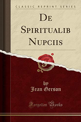 Beispielbild fr De Spiritualib Nupciis (Classic Reprint) zum Verkauf von Forgotten Books