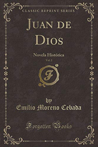 Imagen de archivo de Juan de Dios, Vol. 2: Novela Hist rica (Classic Reprint) a la venta por Forgotten Books