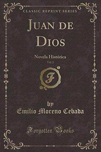 Stock image for Juan de Dios, Vol. 2: Novela Hist rica (Classic Reprint) for sale by Forgotten Books