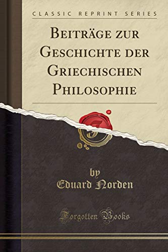 Stock image for Beiträge zur Geschichte der Griechischen Philosophie (Classic Reprint) for sale by Forgotten Books