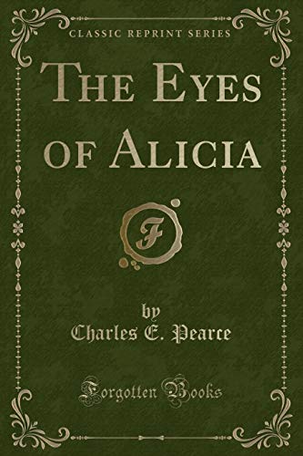 9781390259094: The Eyes of Alicia (Classic Reprint)