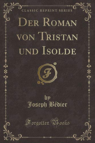 9781390267808: Der Roman von Tristan und Isolde (Classic Reprint)