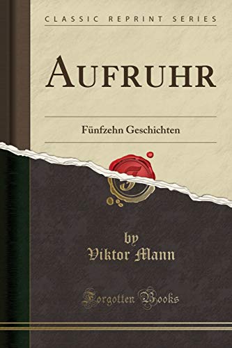 Imagen de archivo de Aufruhr: Fünfzehn Geschichten (Classic Reprint) a la venta por Forgotten Books