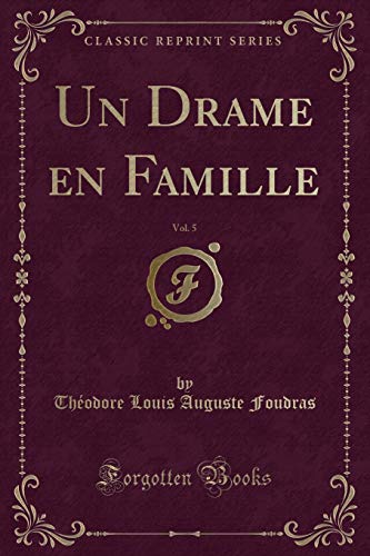 9781390295207: Un Drame en Famille, Vol. 5 (Classic Reprint)