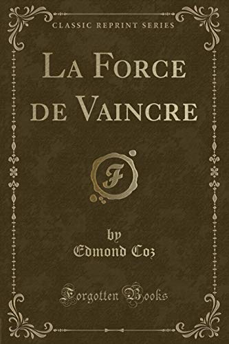 Imagen de archivo de La Force de Vaincre (Classic Reprint) a la venta por Forgotten Books