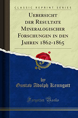 9781390326338: Uebersicht der Resultate Mineralogischer Forschungen in den Jahren 1862-1865 (Classic Reprint)