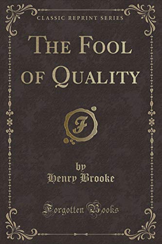 Stock image for The Fool of Quality (Classic Reprint) for sale by Forgotten Books