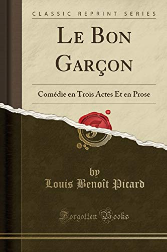 Imagen de archivo de Le Bon Garçon: Com die en Trois Actes Et en Prose (Classic Reprint) a la venta por Forgotten Books