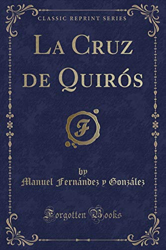 Stock image for La Cruz de Quir s (Classic Reprint) for sale by Forgotten Books