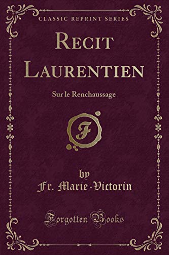 Stock image for Recit Laurentien: Sur le Renchaussage (Classic Reprint) for sale by Forgotten Books