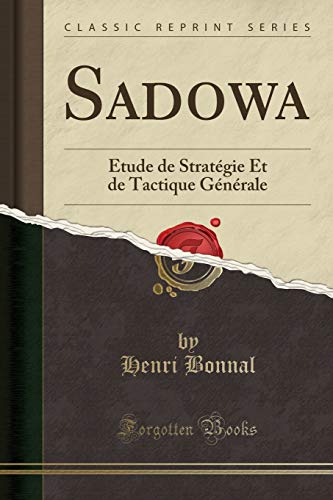 Stock image for Sadowa:  tude de Strat gie Et de Tactique G n rale (Classic Reprint) for sale by Forgotten Books