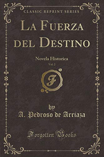 Imagen de archivo de La Fuerza del Destino, Vol. 2: Novela Historica (Classic Reprint) a la venta por Forgotten Books
