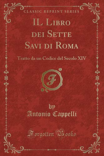 Imagen de archivo de IL Libro dei Sette Savi di Roma: Tratto da un Codice del Secolo XIV a la venta por Forgotten Books