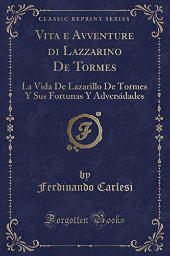 9781390403664: Vita e Avventure di Lazzarino De Tormes: La Vida De Lazarillo De Tormes Y Sus Fortunas Y Adversidades (Classic Reprint)