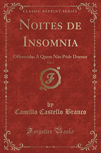 Imagen de archivo de Noites de Insomnia, Vol. 5: Offerecidas A Quem Não P de Dormir a la venta por Forgotten Books