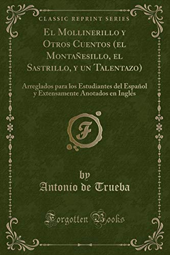 Imagen de archivo de El Mollinerillo y Otros Cuentos (el Montañesillo, el Sastrillo, y un Talentazo) a la venta por Forgotten Books