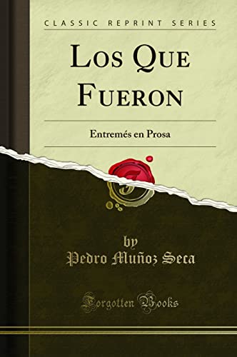 Imagen de archivo de Los Que Fueron: Entrem s en Prosa (Classic Reprint) a la venta por Forgotten Books