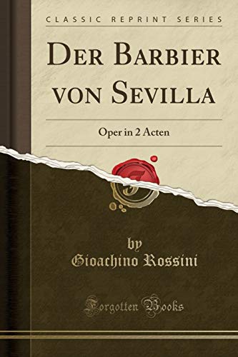 Der Barbier Von Sevilla: Oper in 2 Acten (Classic Reprint) (Paperback) - Gioachino Rossini