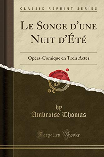 Stock image for Le Songe d'une Nuit d' t : Op ra-Comique en Trois Actes (Classic Reprint) for sale by Forgotten Books