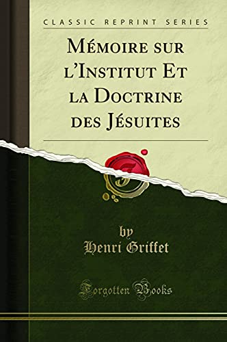 Stock image for M moire sur l'Institut Et la Doctrine des J suites (Classic Reprint) for sale by Forgotten Books