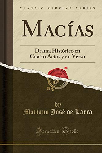 Imagen de archivo de Macas: Drama Hist rico en Cuatro Actos y en Verso (Classic Reprint) a la venta por Forgotten Books