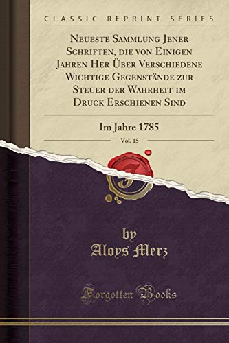 Stock image for Neueste Sammlung Jener Schriften, die von Einigen Jahren Her  ber Verschiedene for sale by Forgotten Books