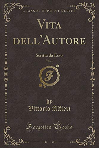 9781390585957: Vita dell'Autore, Vol. 1: Scritta da Esso (Classic Reprint)